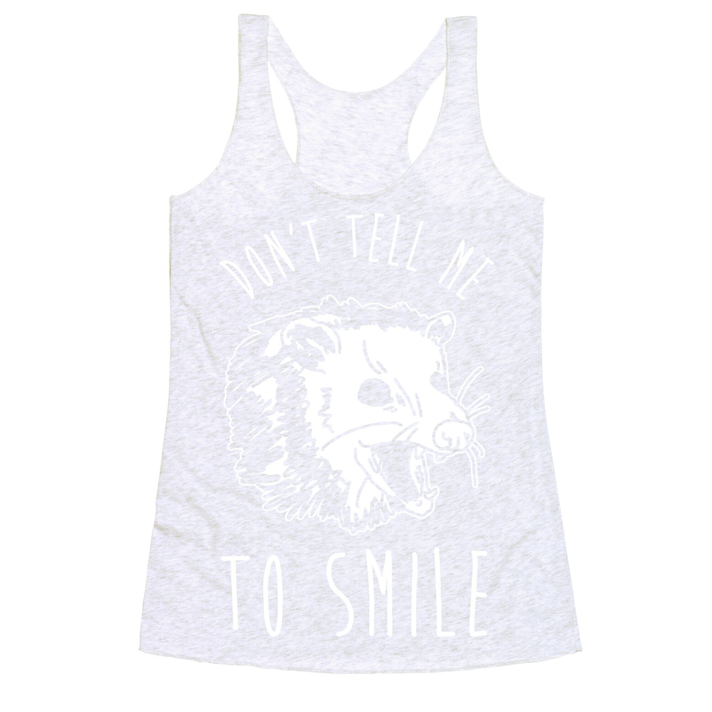 Don't Tell Me to Smile Screaming Opossum Racerback Tank