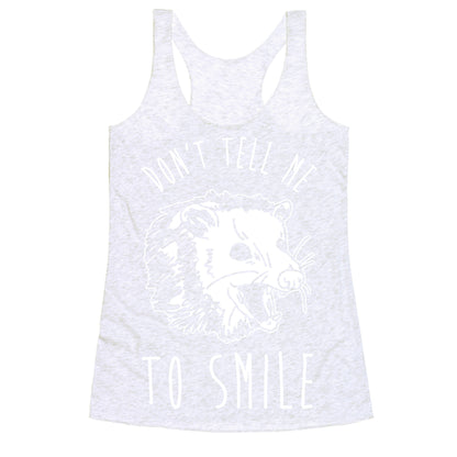 Don't Tell Me to Smile Screaming Opossum Racerback Tank