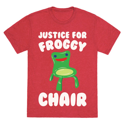 Justice For Froggy Chair Parody White Print Unisex Triblend Tee