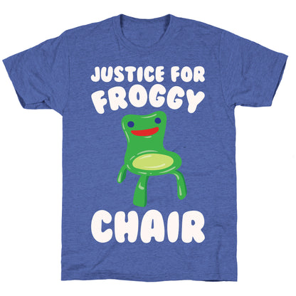 Justice For Froggy Chair Parody White Print Unisex Triblend Tee