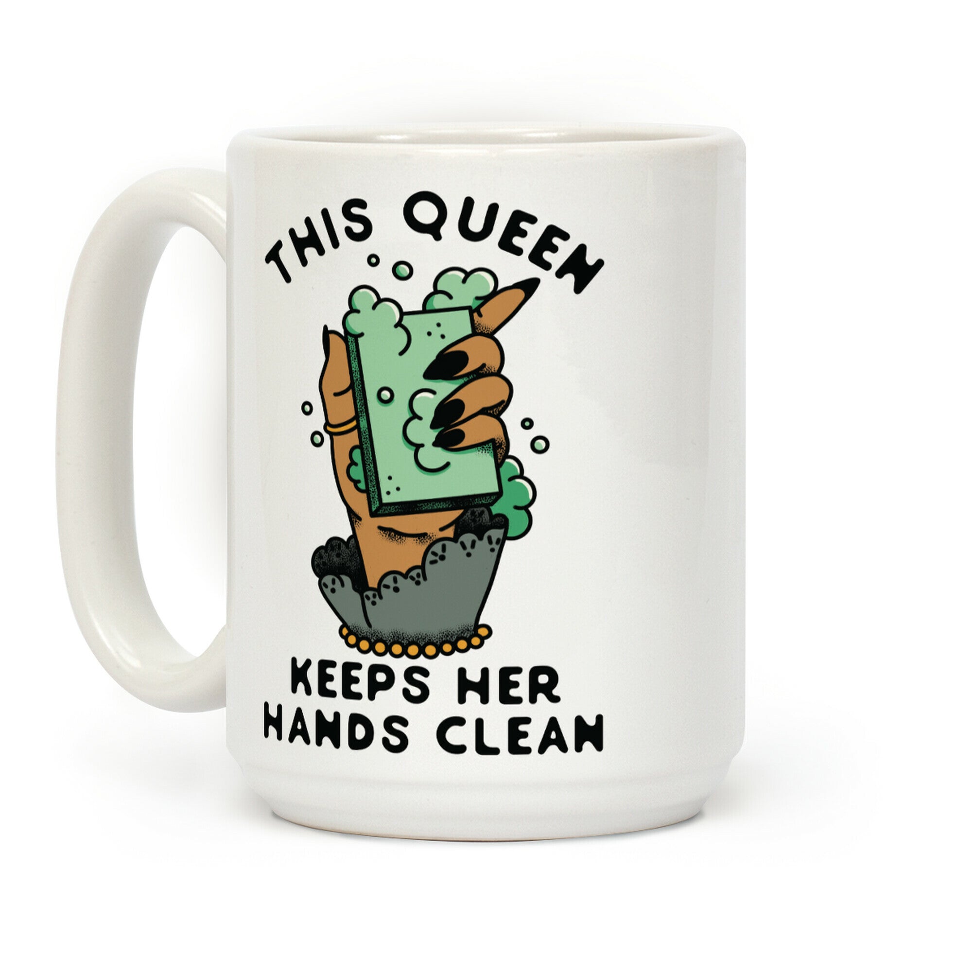 This Queen Keeps Her Hands Clean Coffee Mug