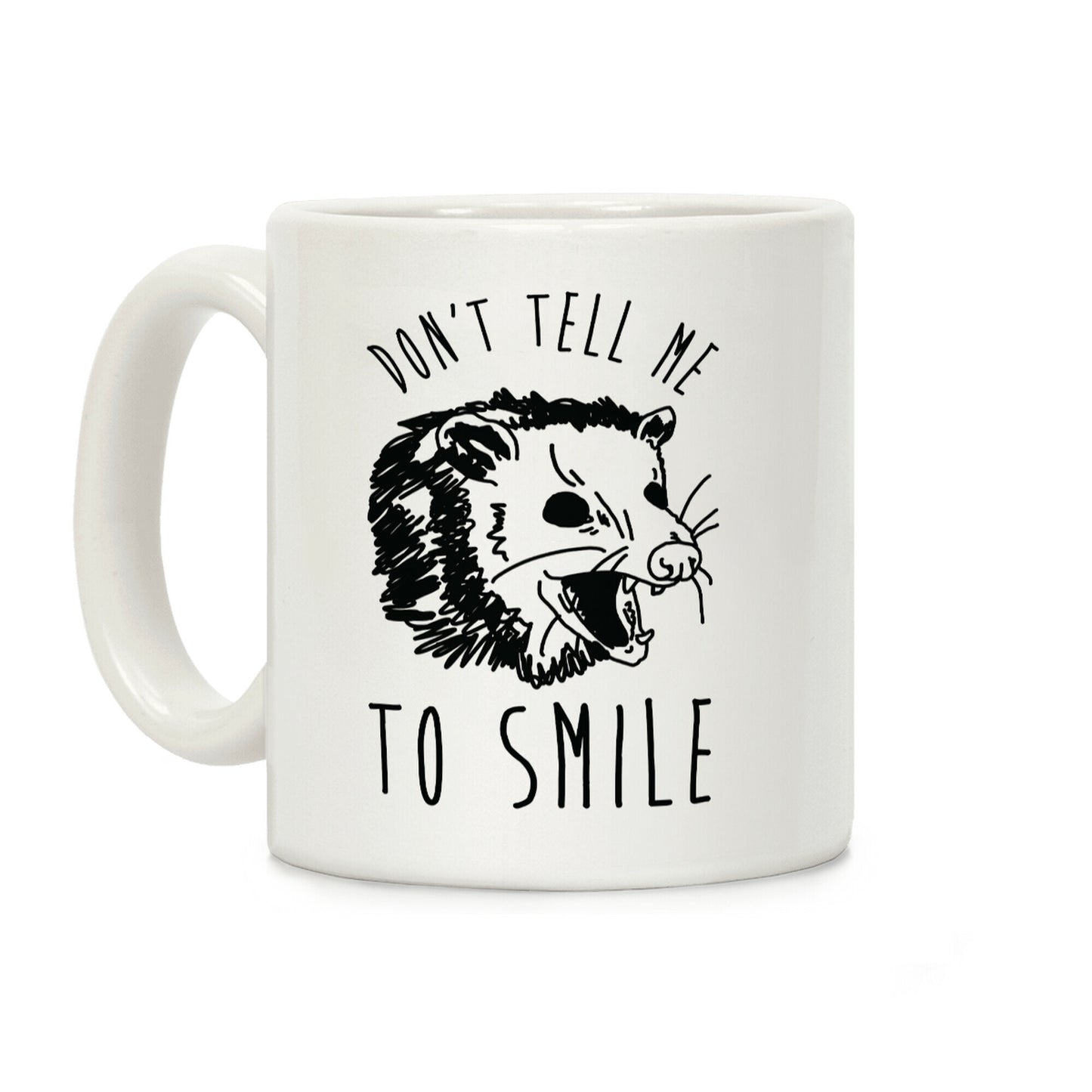 Don't Tell Me to Smile Screaming Opossum Coffee Mug