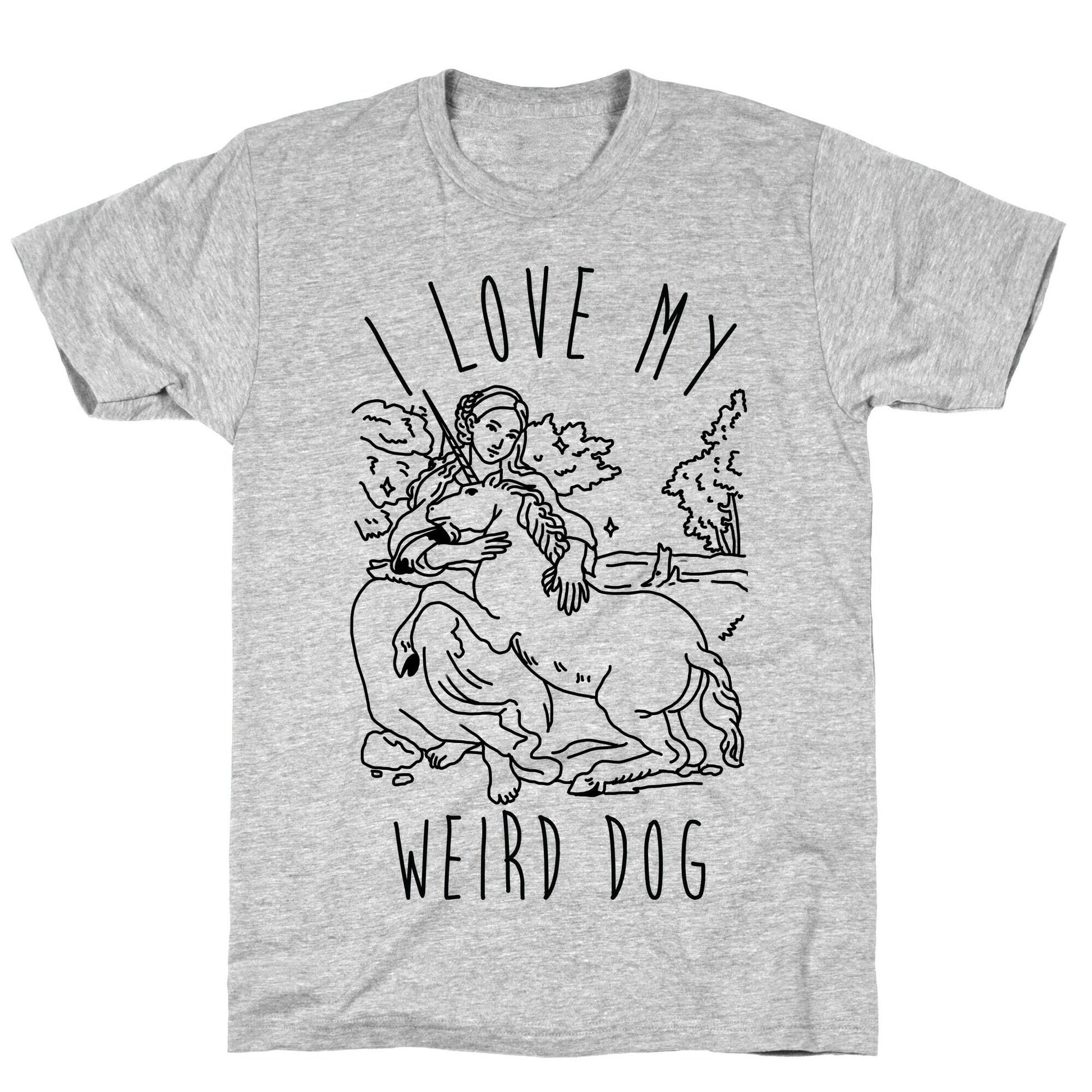 I Love My Weird Dog T-Shirt