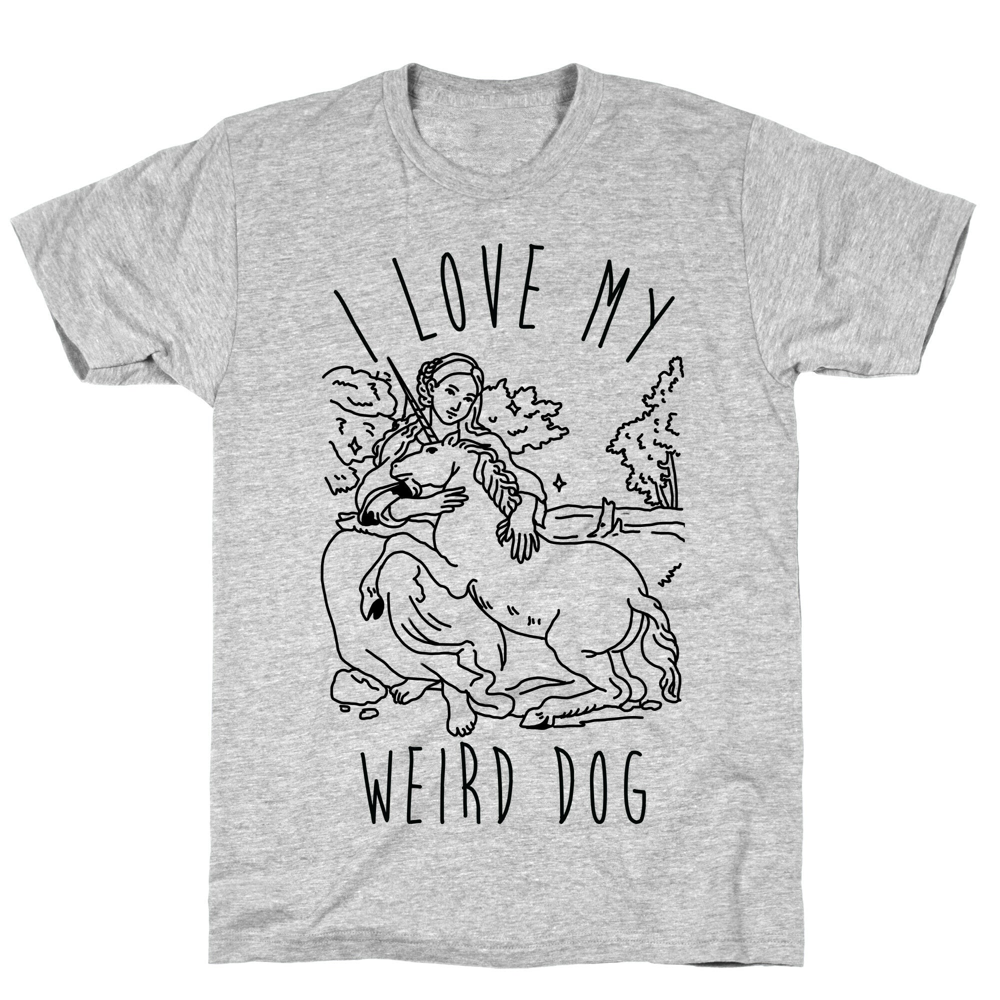 I Love My Weird Dog T-Shirt
