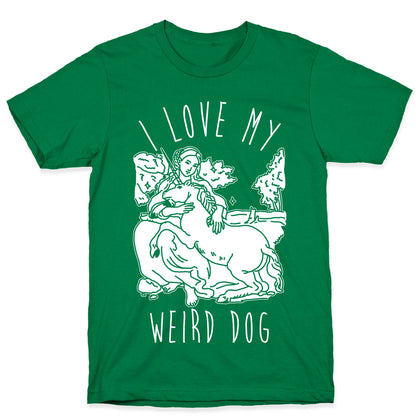 I Love My Weird Dog T-Shirt