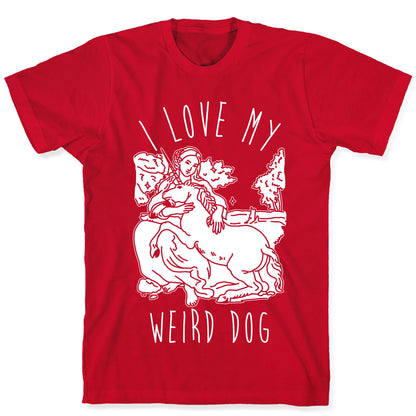 I Love My Weird Dog T-Shirt
