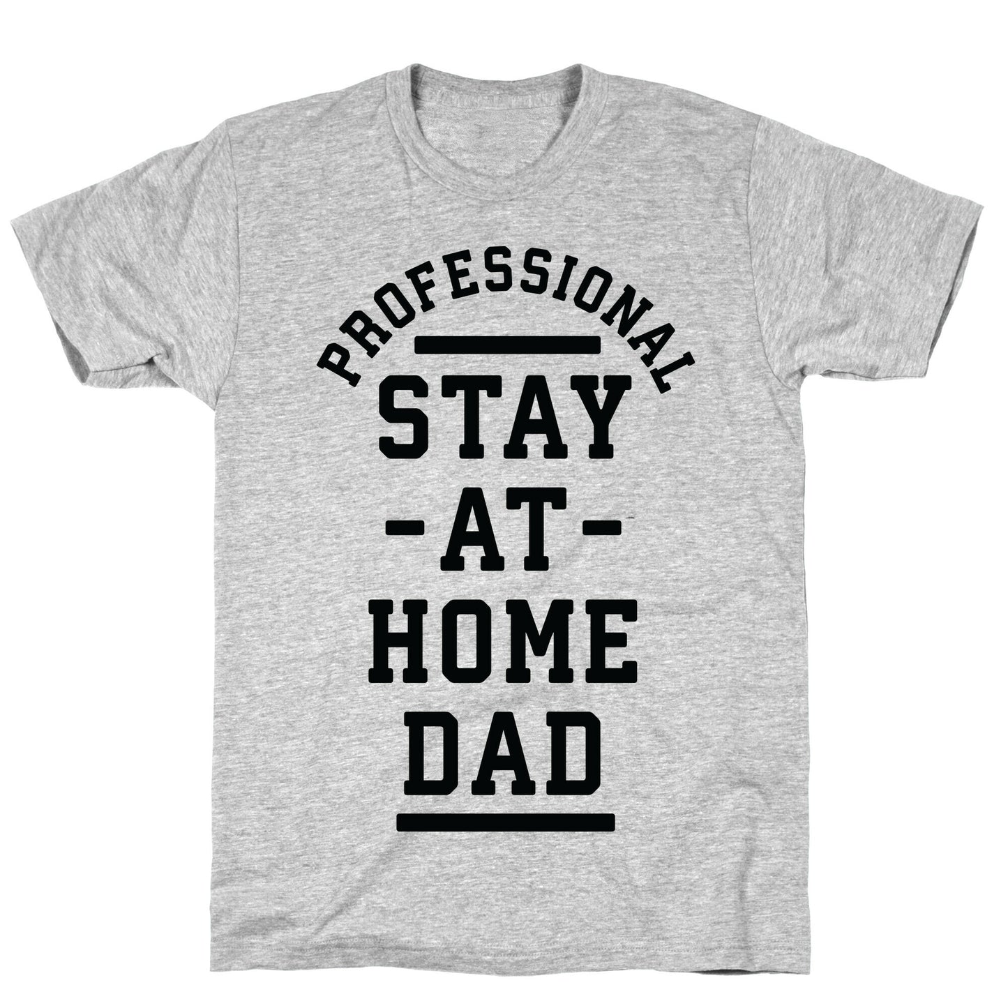 Professional Stay at Home Dad T-Shirt