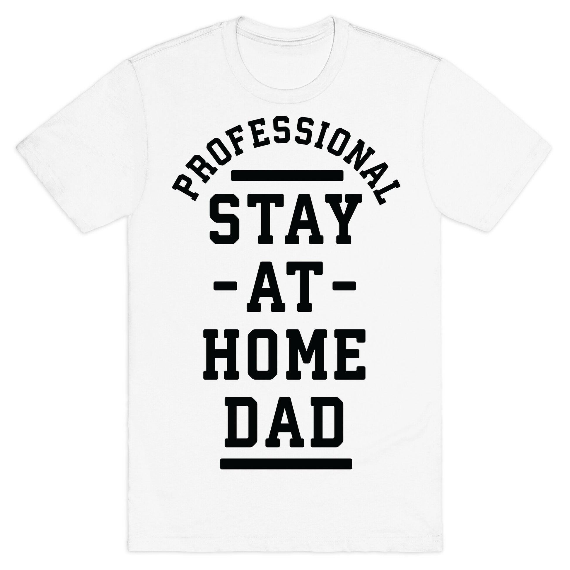 Professional Stay at Home Dad T-Shirt