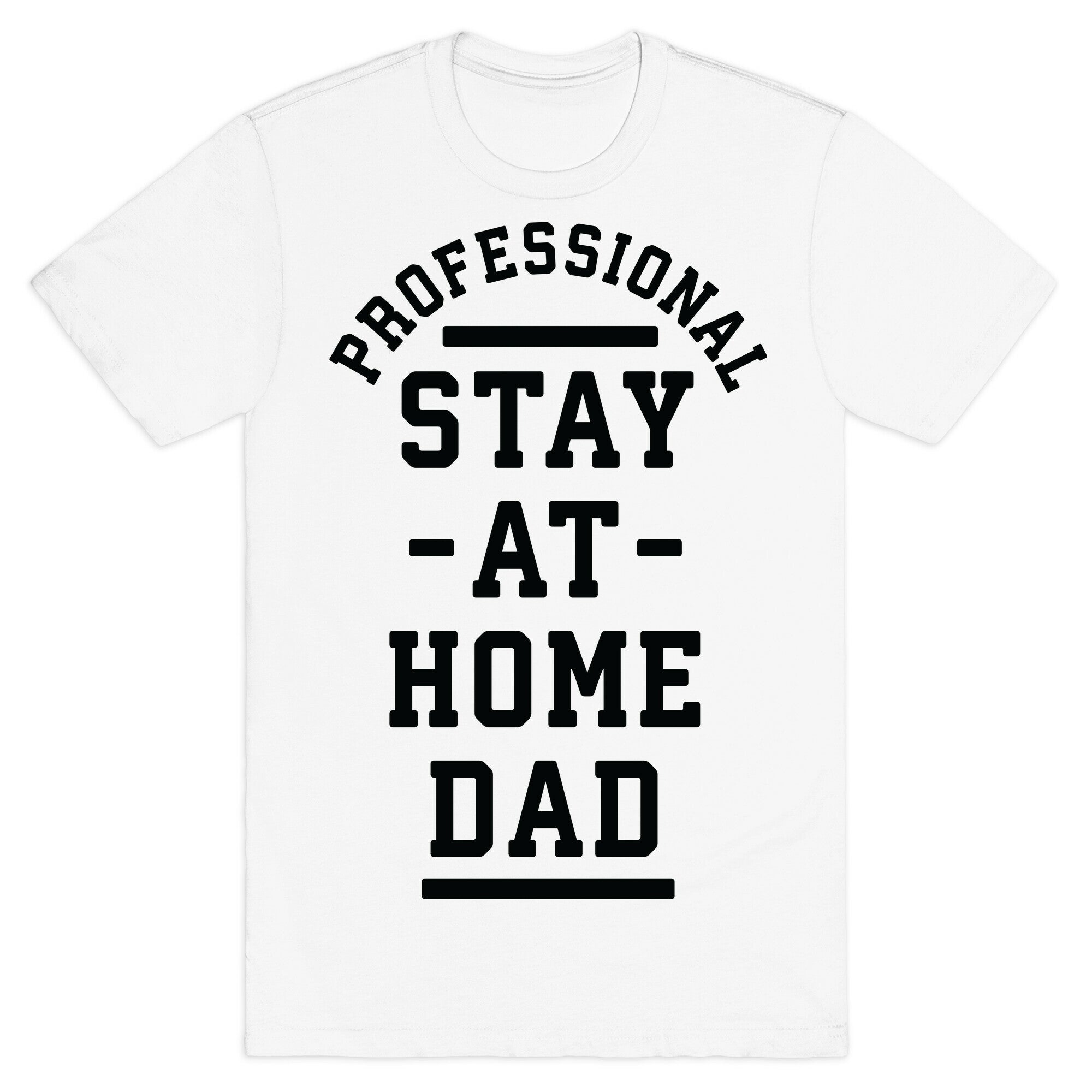Professional Stay at Home Dad T-Shirt