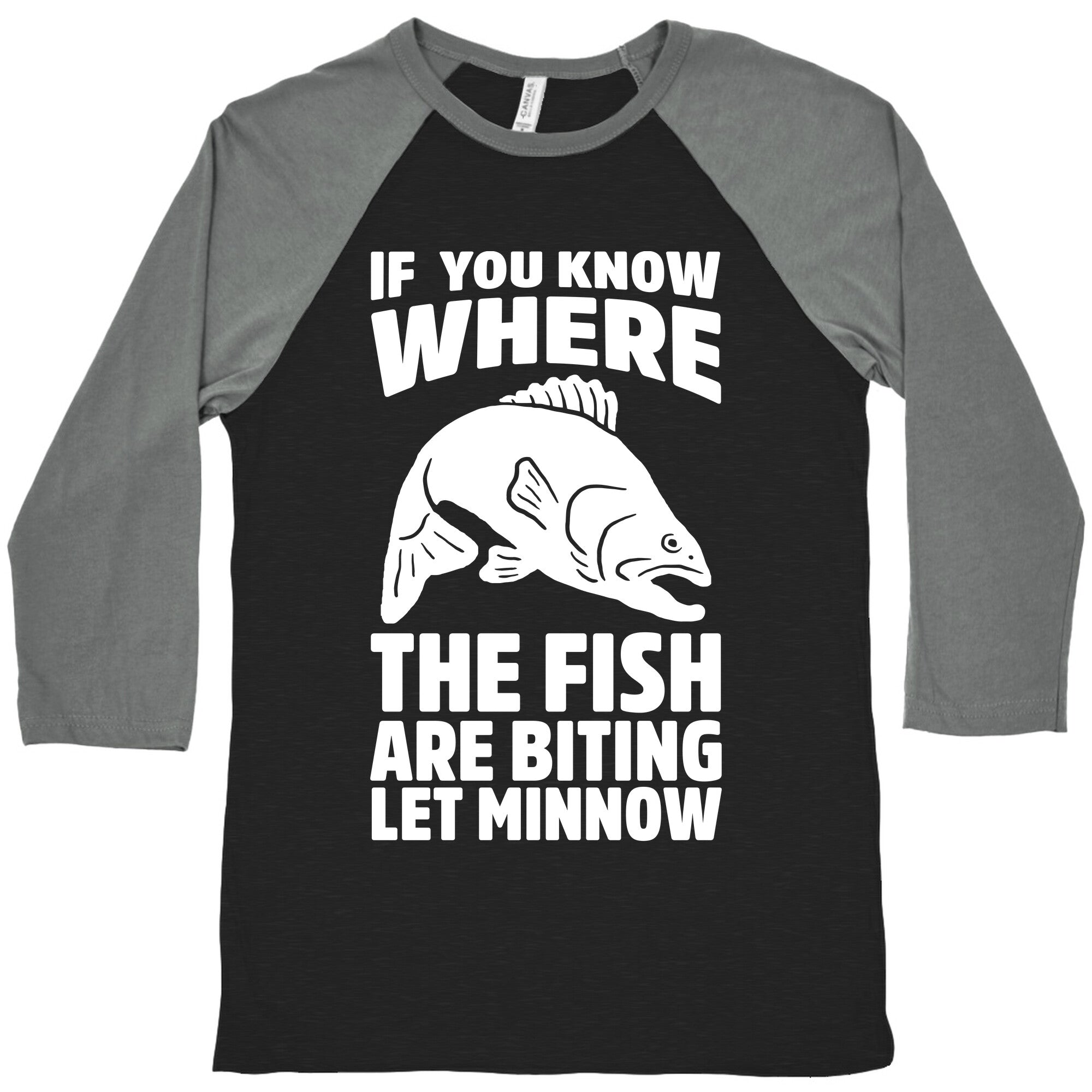 If  You Know Where the Fish are Biting Let Minnow Baseball Tee