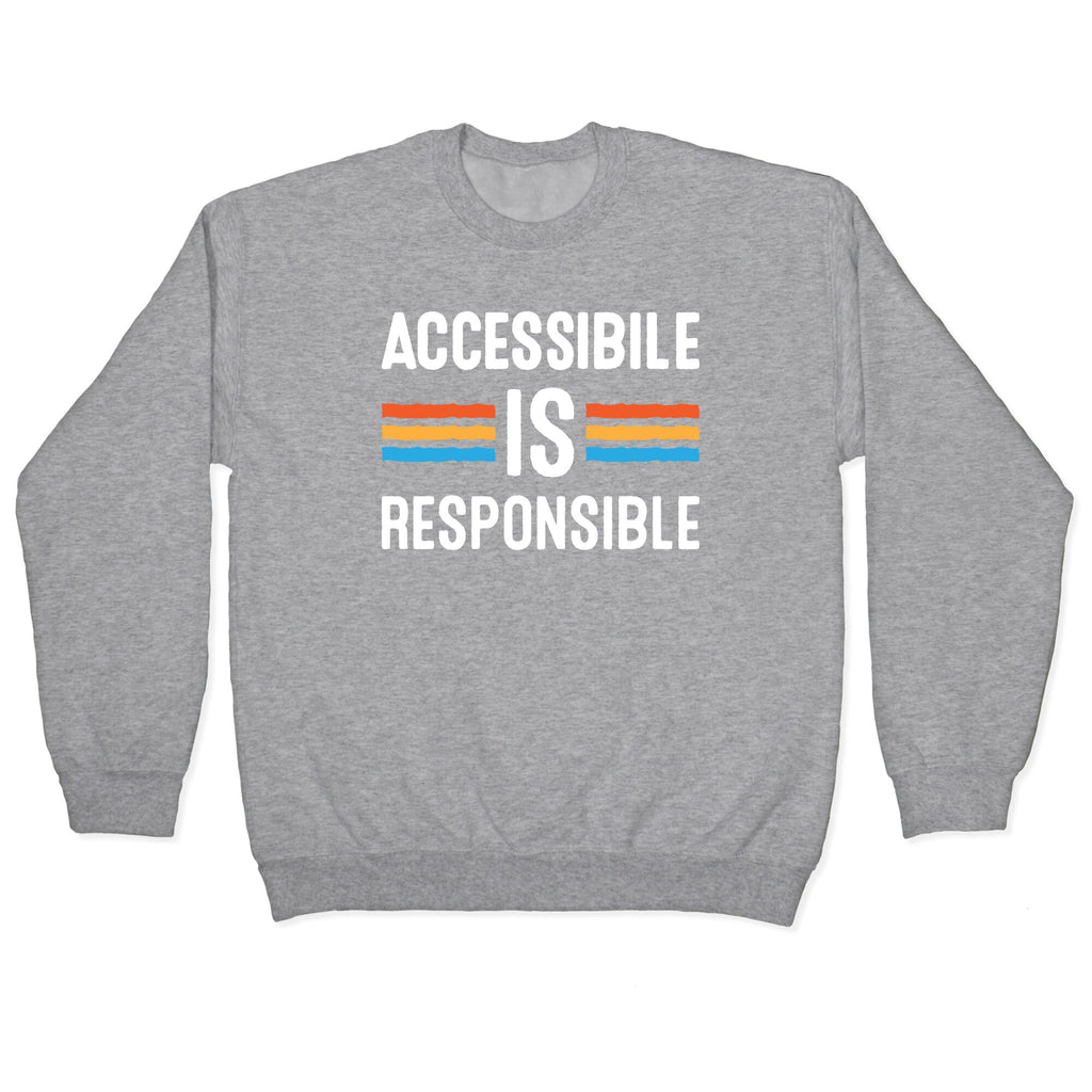 Accessible Is Responsible Crewneck Sweatshirt
