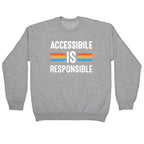 Accessible Is Responsible Crewneck Sweatshirt