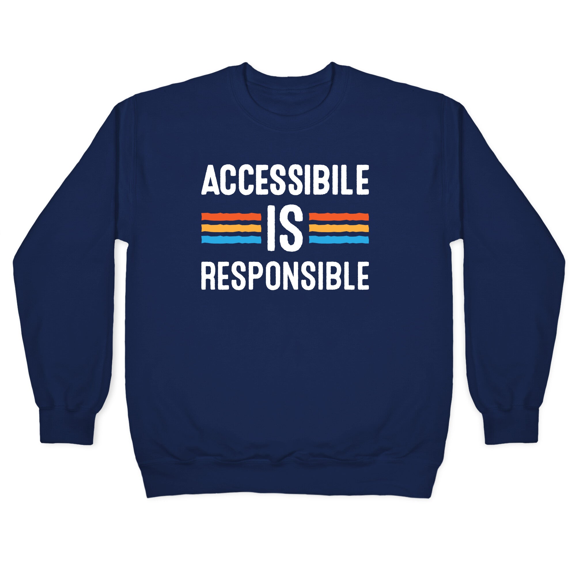 Accessible Is Responsible Crewneck Sweatshirt