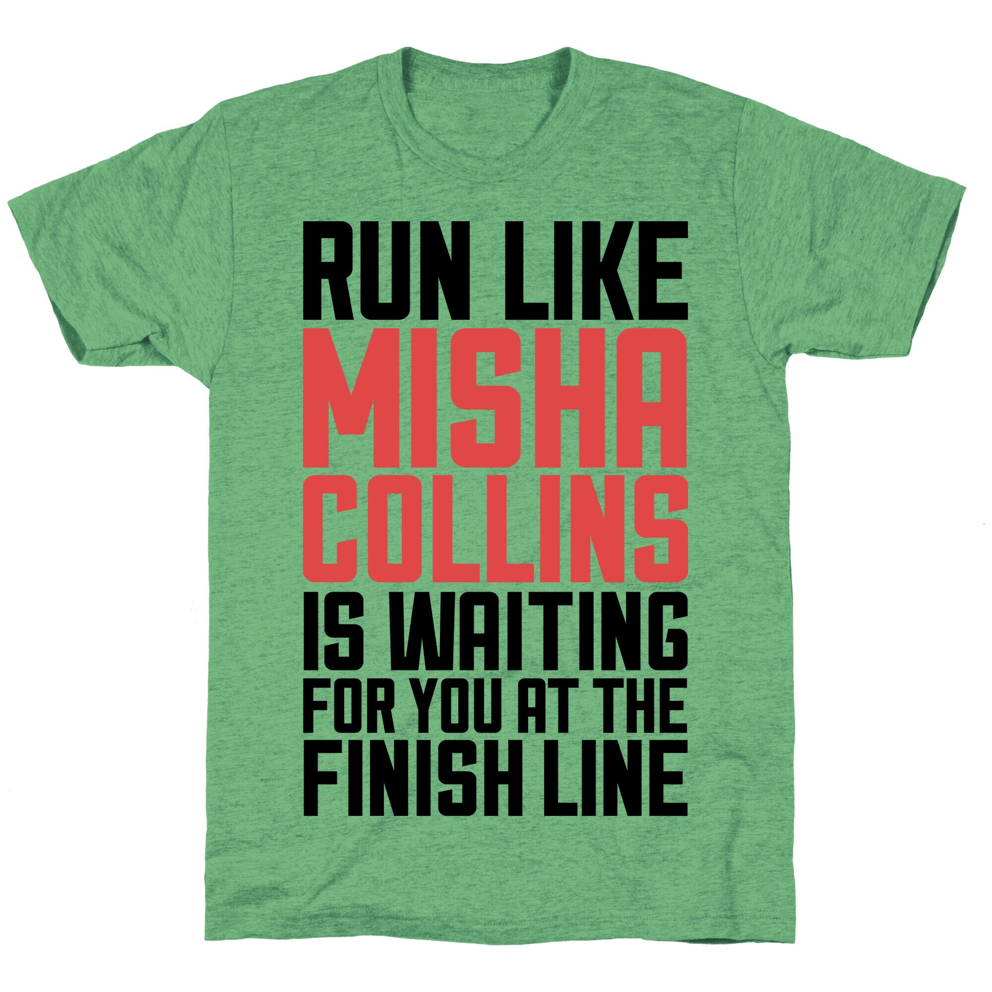 Run Like Misha Collins is Waiting For You At The Finish Line Unisex Triblend Tee