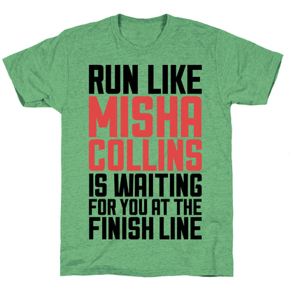Run Like Misha Collins is Waiting For You At The Finish Line Unisex Triblend Tee