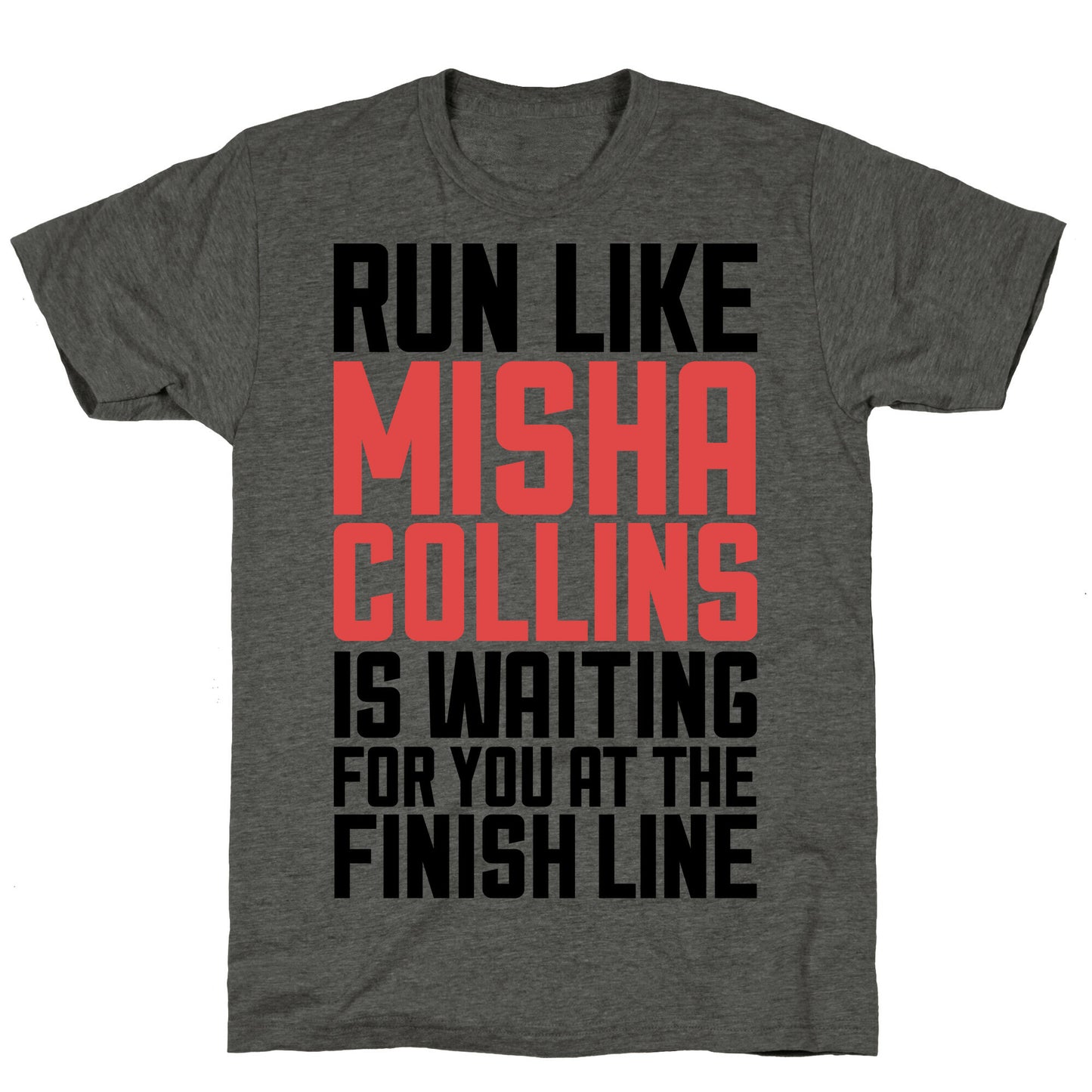Run Like Misha Collins is Waiting For You At The Finish Line Unisex Triblend Tee