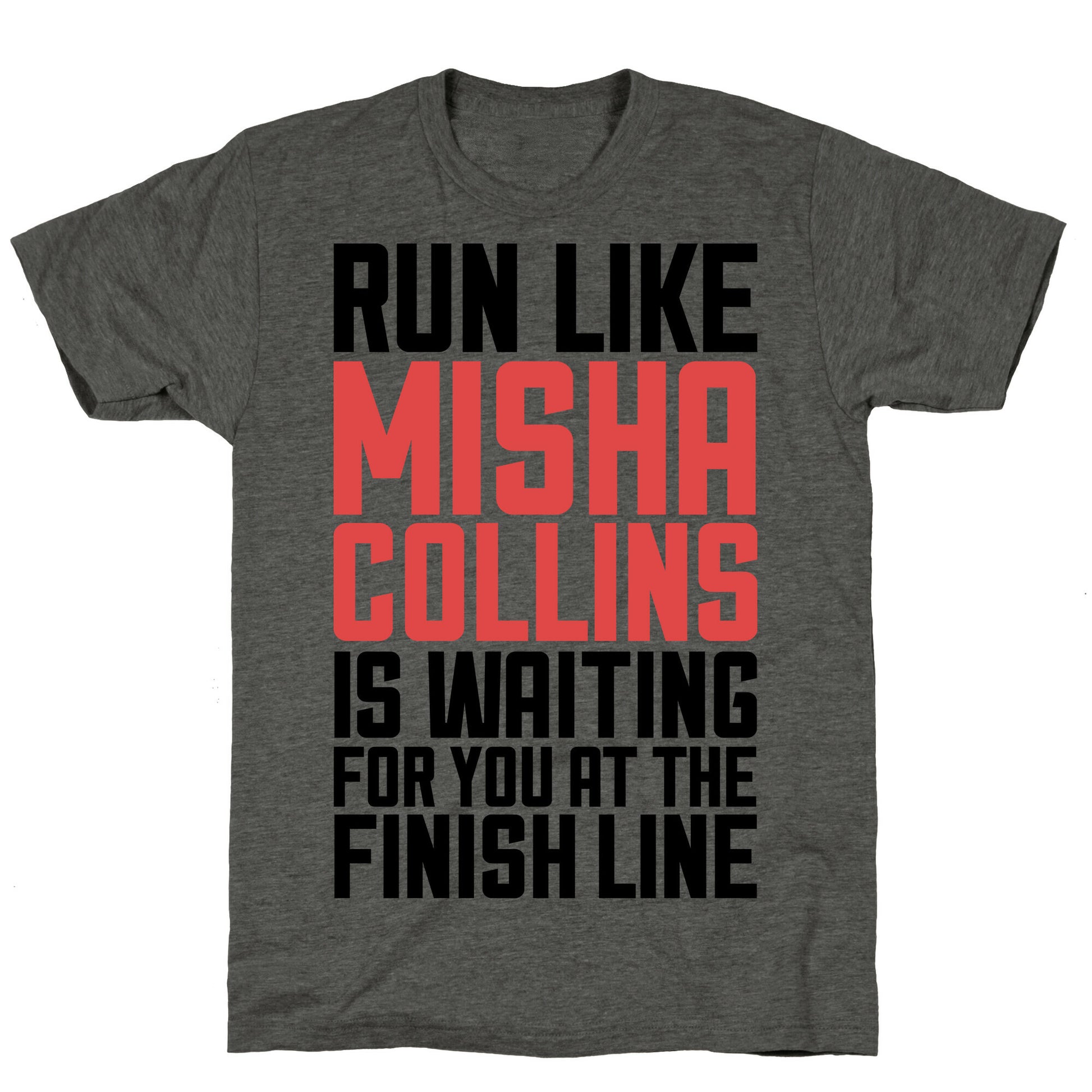 Run Like Misha Collins is Waiting For You At The Finish Line Unisex Triblend Tee