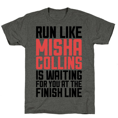 Run Like Misha Collins is Waiting For You At The Finish Line Unisex Triblend Tee