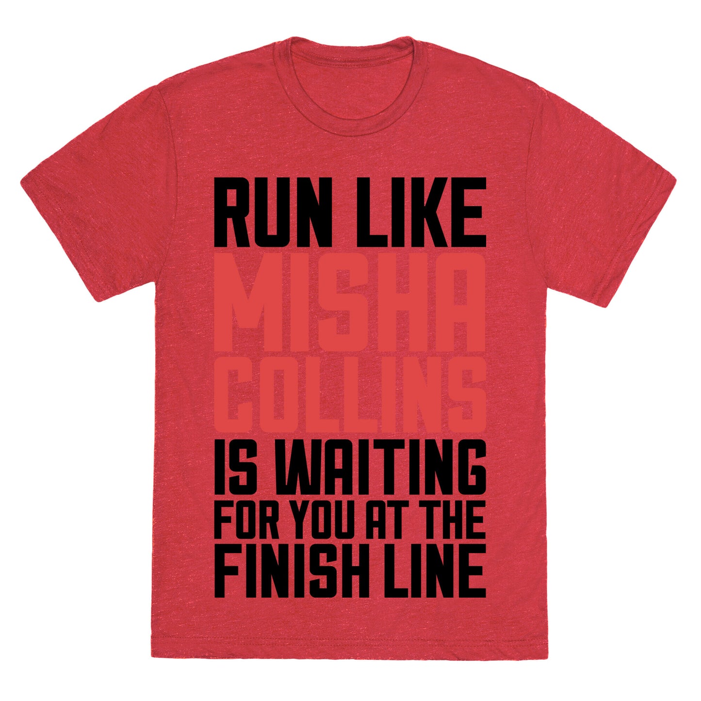Run Like Misha Collins is Waiting For You At The Finish Line Unisex Triblend Tee