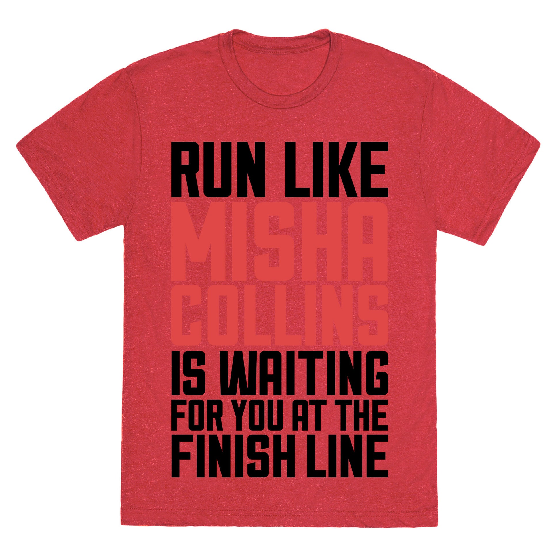 Run Like Misha Collins is Waiting For You At The Finish Line Unisex Triblend Tee