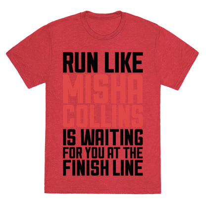 Run Like Misha Collins is Waiting For You At The Finish Line Unisex Triblend Tee
