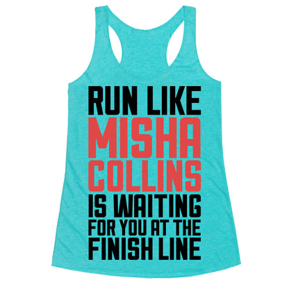 Run Like Misha Collins is Waiting For You At The Finish Line Racerback Tank