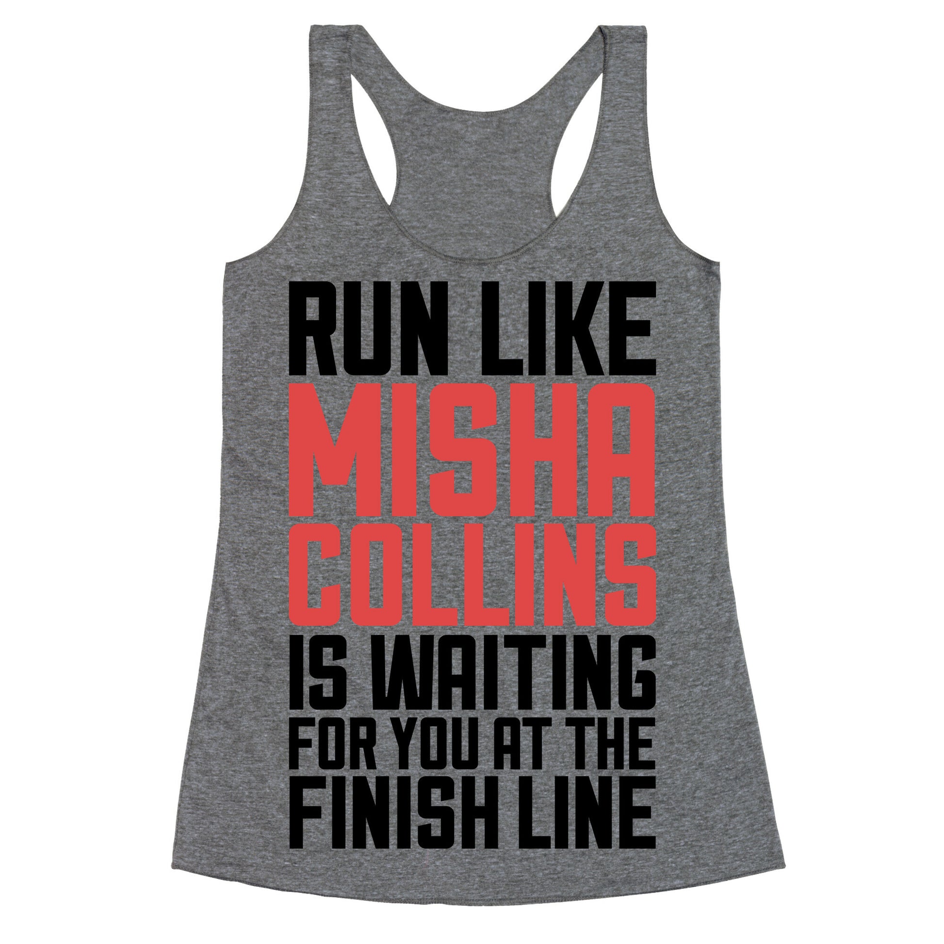 Run Like Misha Collins is Waiting For You At The Finish Line Racerback Tank