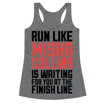Run Like Misha Collins is Waiting For You At The Finish Line Racerback Tank