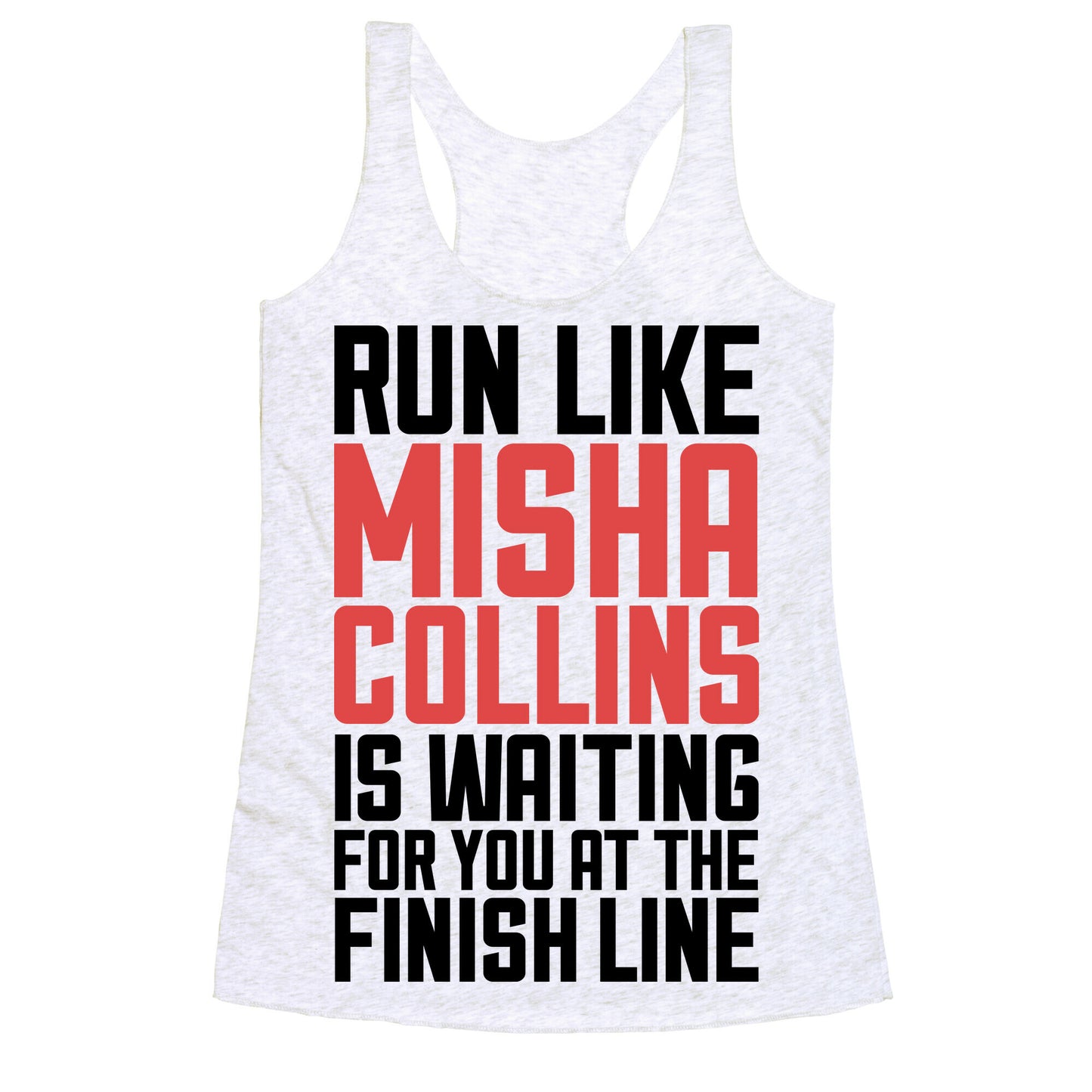 Run Like Misha Collins is Waiting For You At The Finish Line Racerback Tank