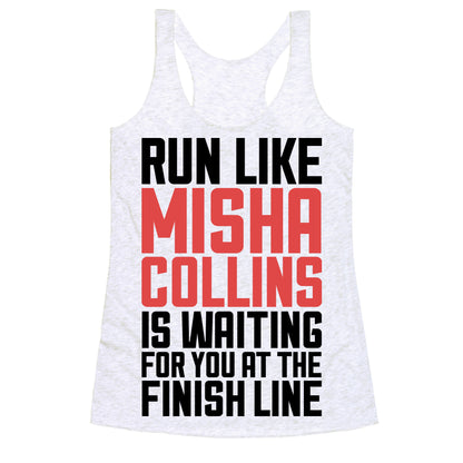 Run Like Misha Collins is Waiting For You At The Finish Line Racerback Tank