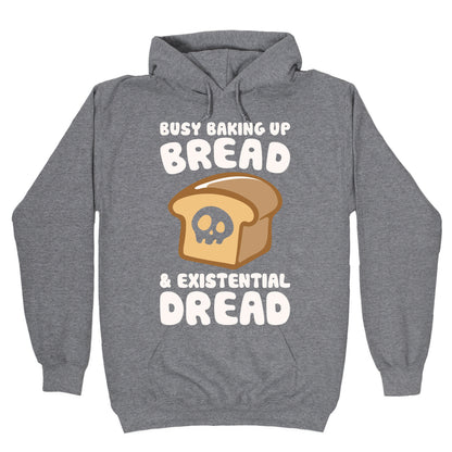 Busy Baking Up Bread & Existential Dread White Print Hoodie