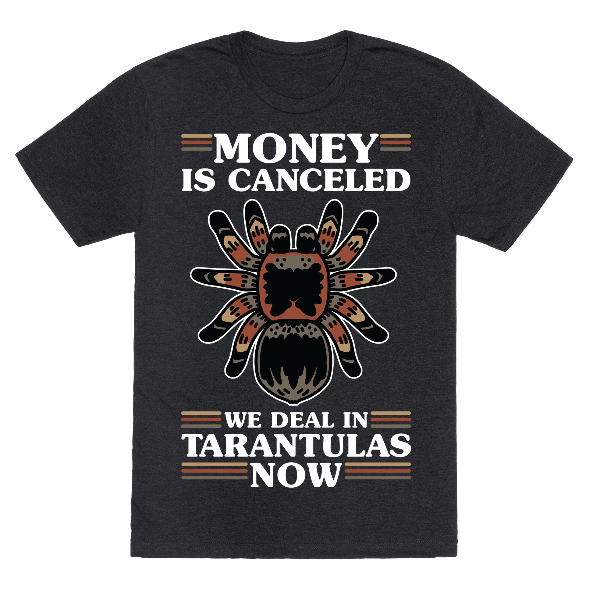 Money is Canceled We Deal in Tarantulas Now Unisex Triblend Tee