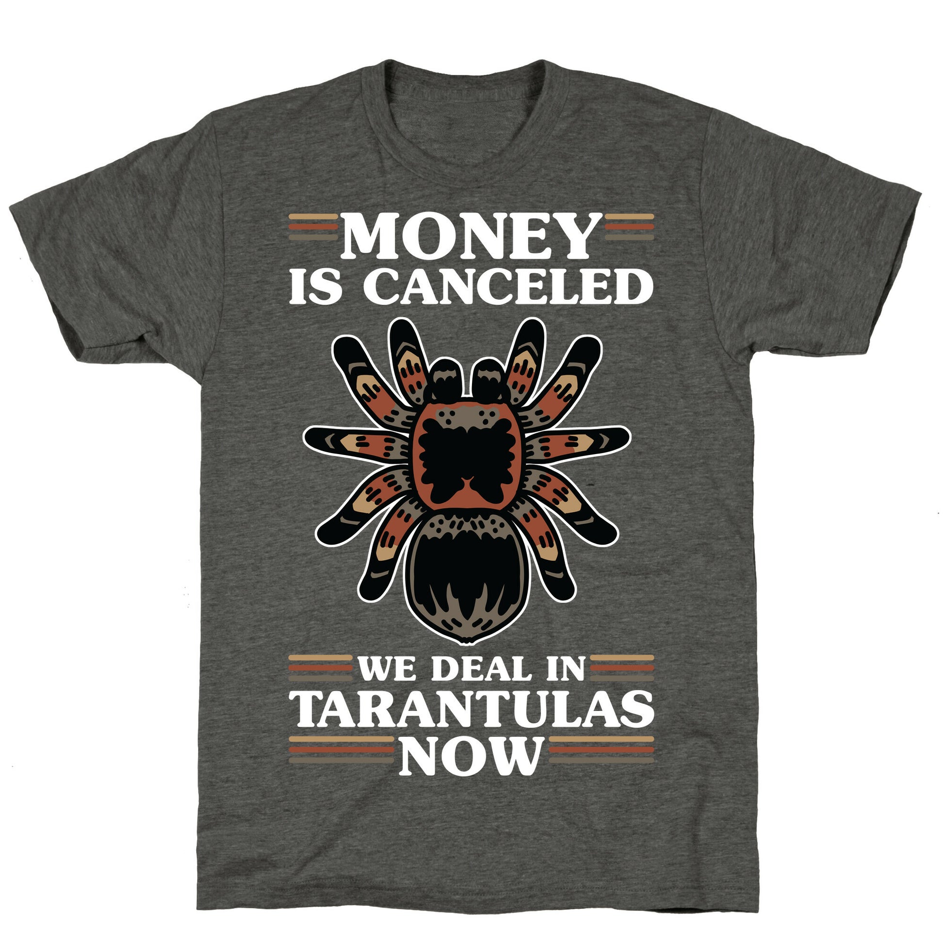 Money is Canceled We Deal in Tarantulas Now Unisex Triblend Tee