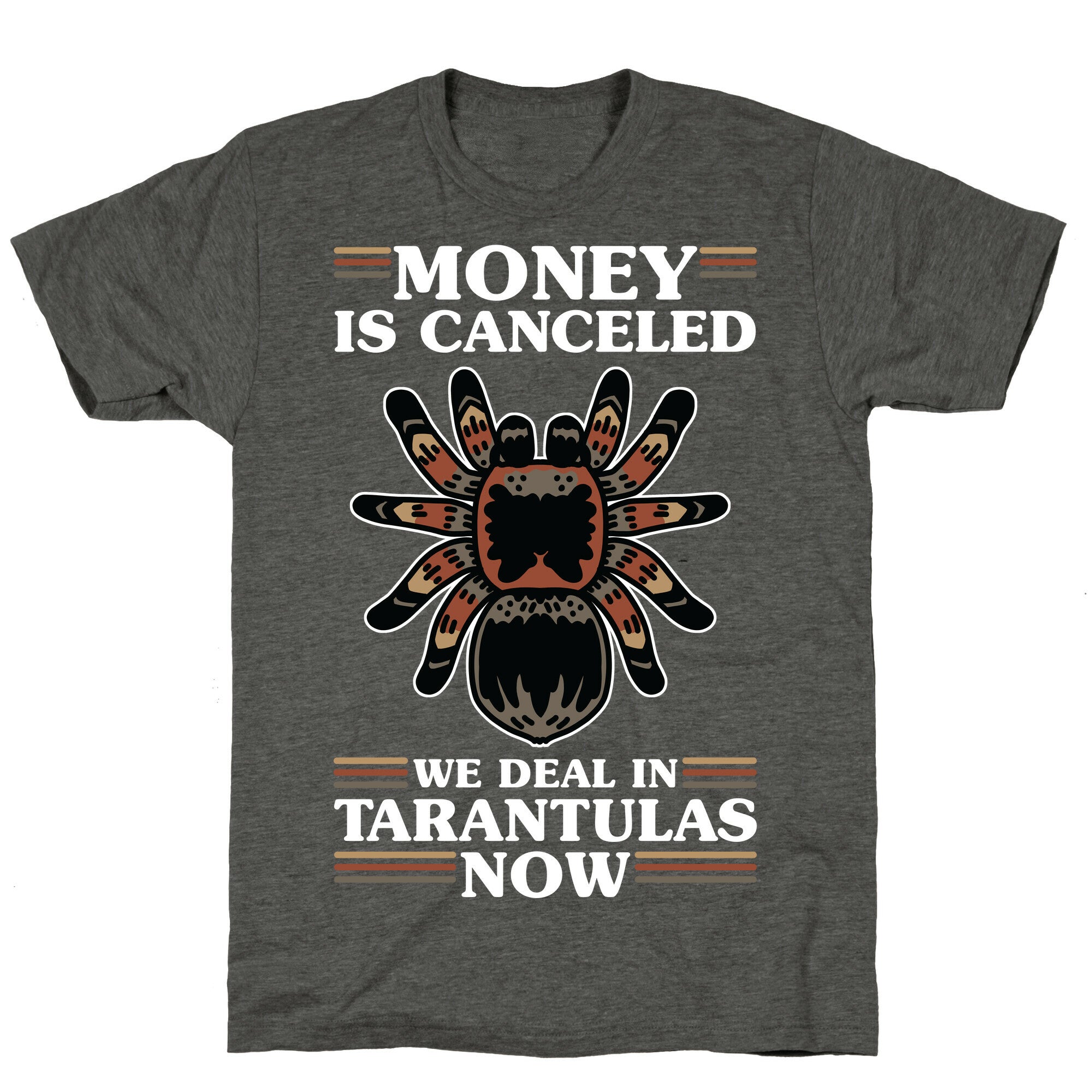 Money is Canceled We Deal in Tarantulas Now Unisex Triblend Tee