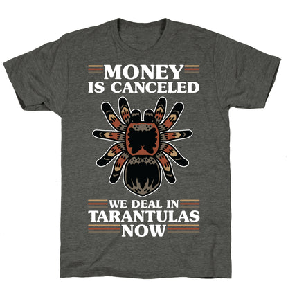 Money is Canceled We Deal in Tarantulas Now Unisex Triblend Tee