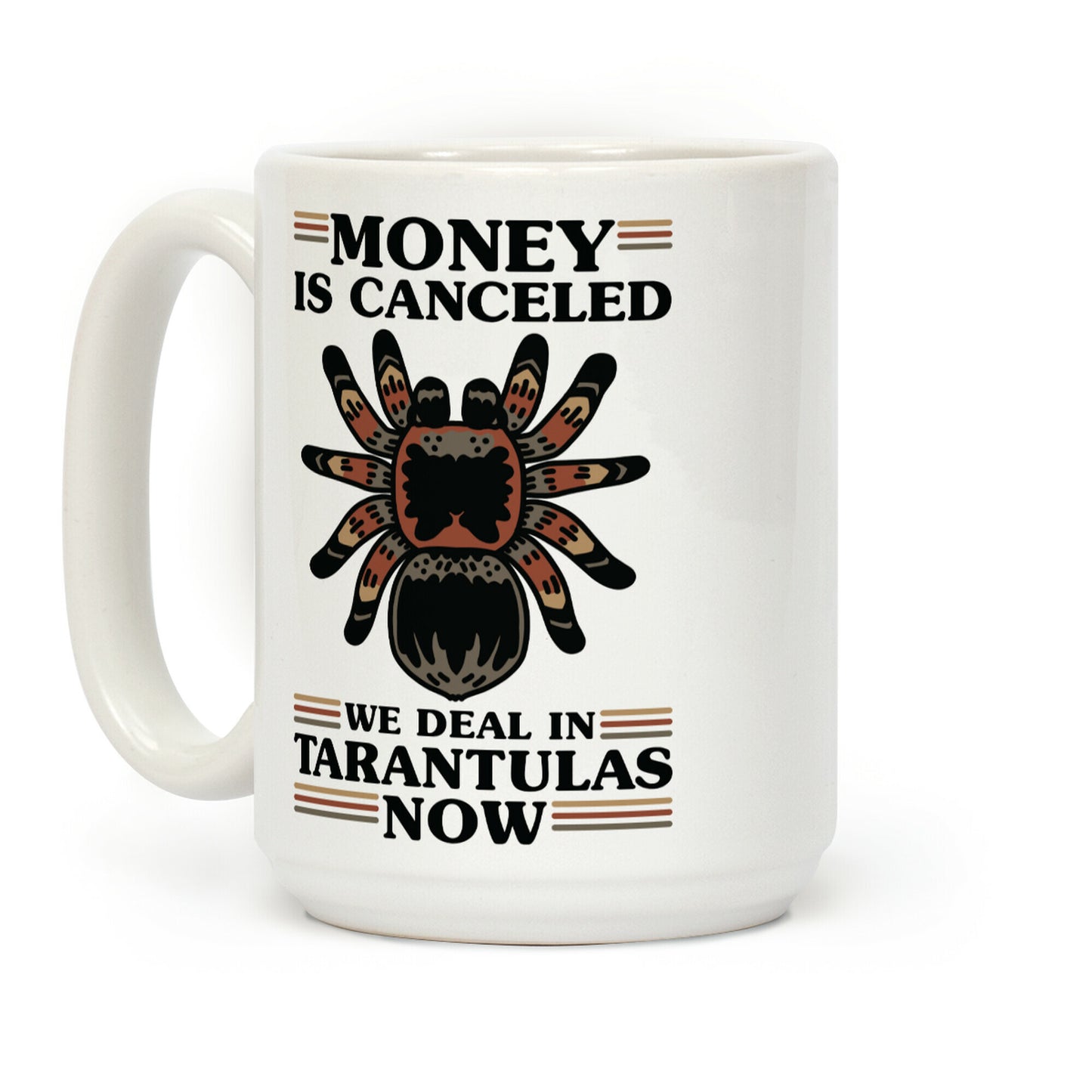 Money is Canceled We Deal in Tarantulas Now Coffee Mug