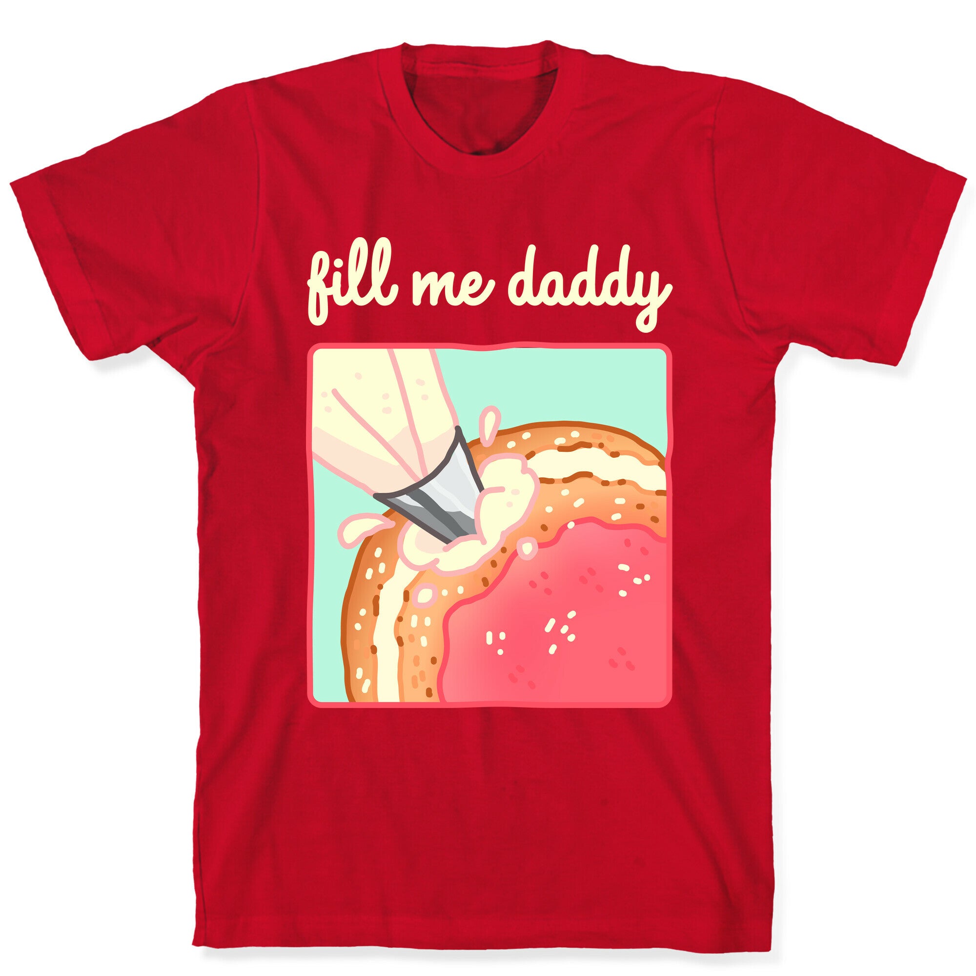 Fill Me Daddy (Donut) T-Shirt