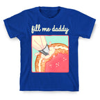 Fill Me Daddy (Donut) T-Shirt