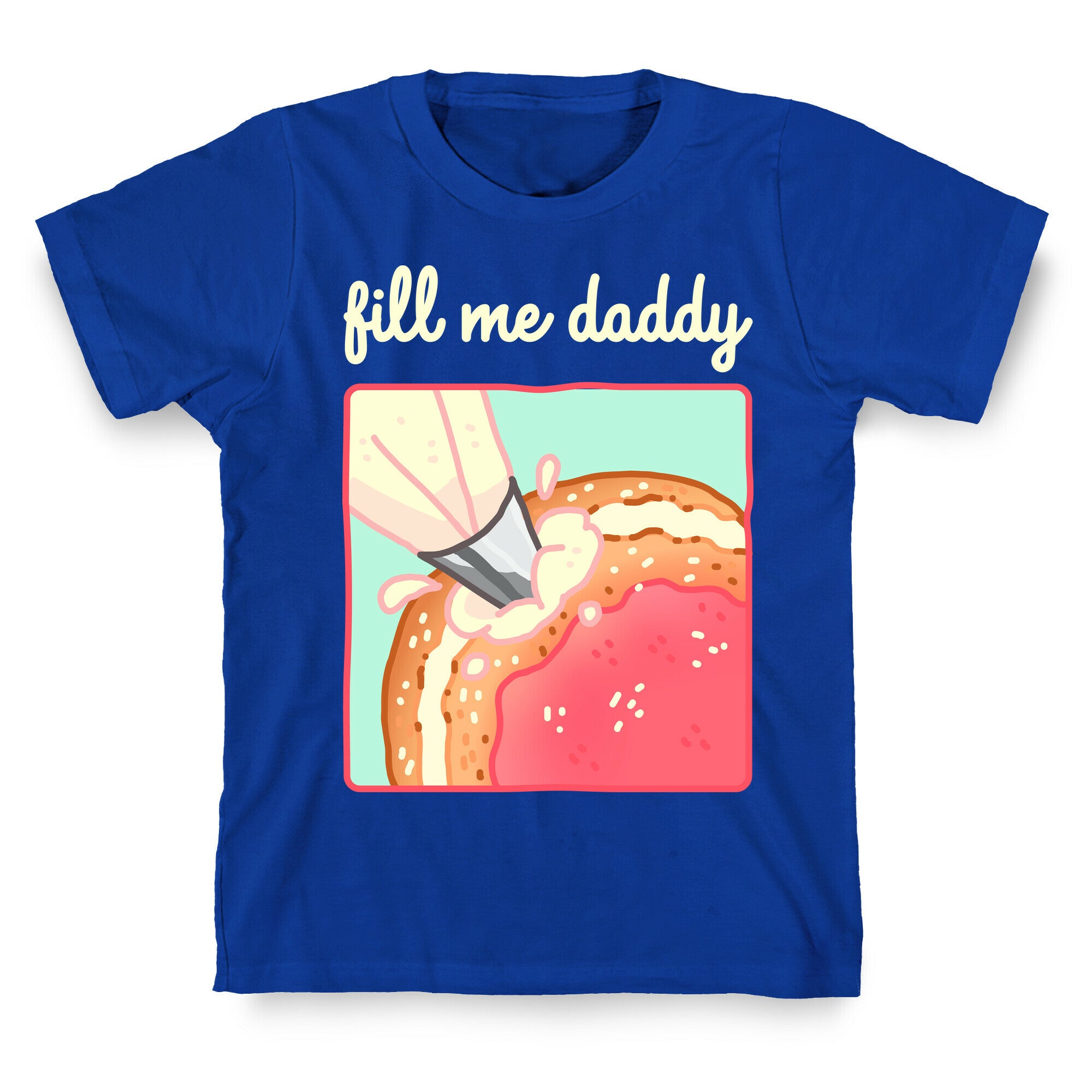 Fill Me Daddy (Donut) T-Shirt