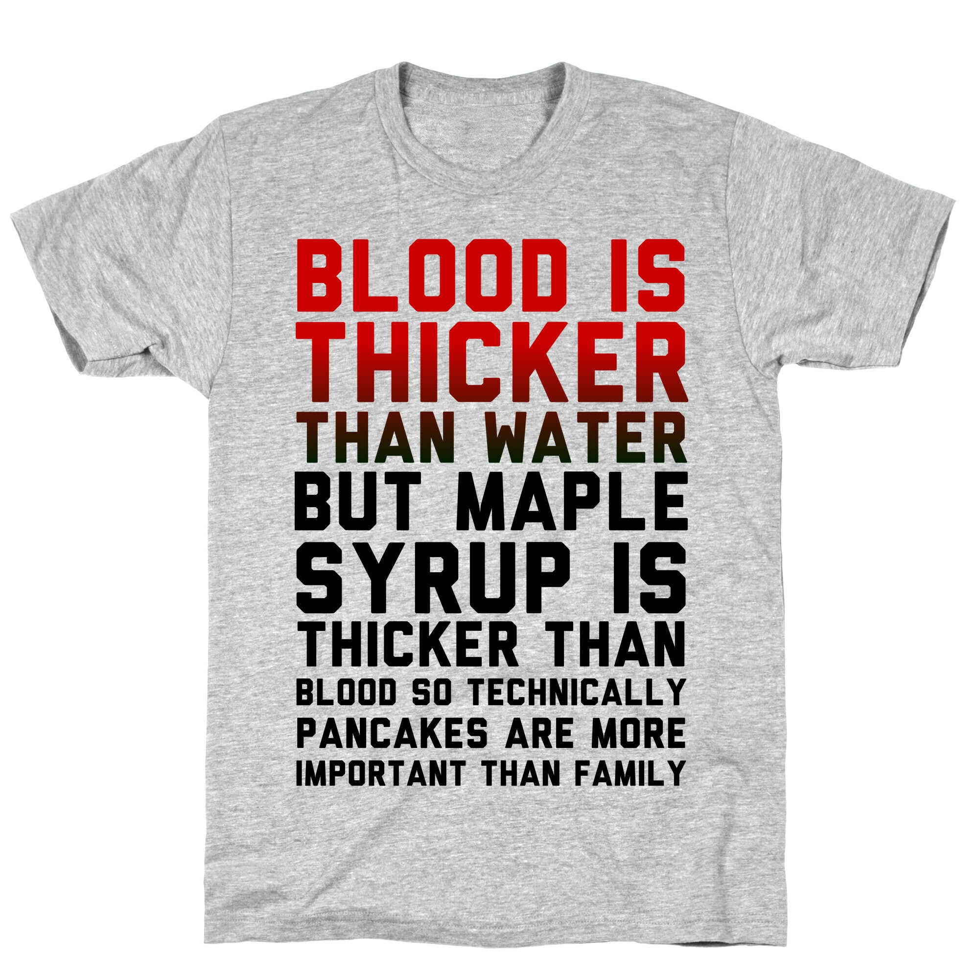 Blood is Thicker Than Water (Pancake Edition) T-Shirt
