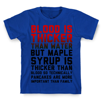 Blood is Thicker Than Water (Pancake Edition) T-Shirt