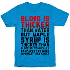 Blood is Thicker Than Water (Pancake Edition) T-Shirt