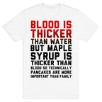 Blood is Thicker Than Water (Pancake Edition) T-Shirt