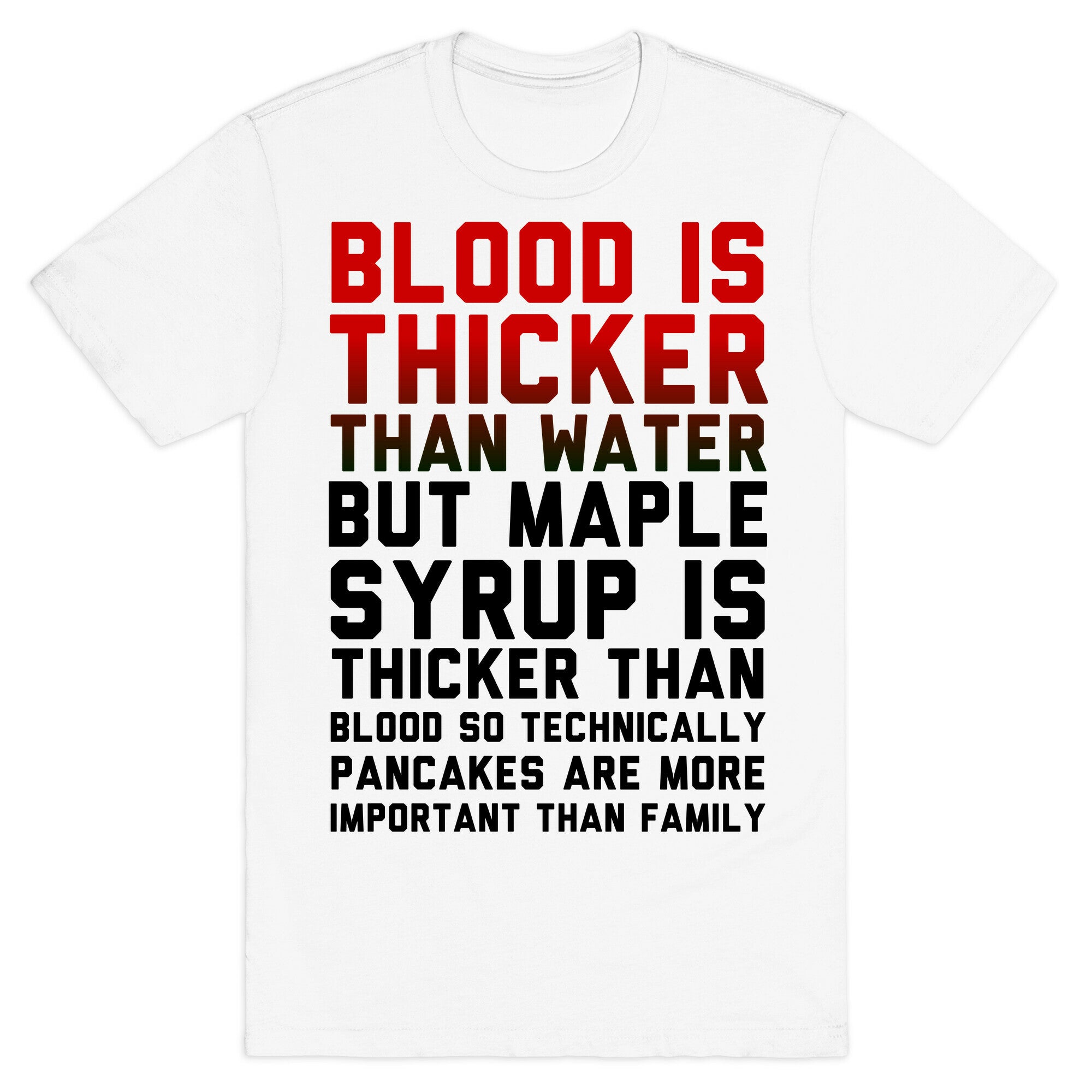 Blood is Thicker Than Water (Pancake Edition) T-Shirt