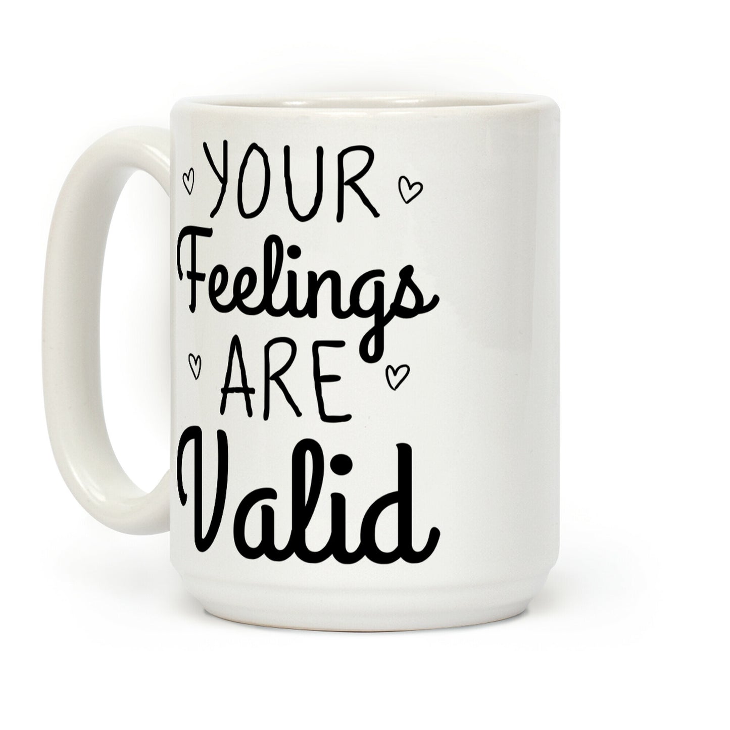 Your Feelings Are Valid Coffee Mug