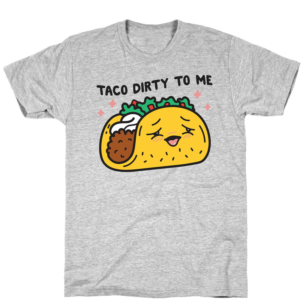 Taco Dirty To Me T-Shirt