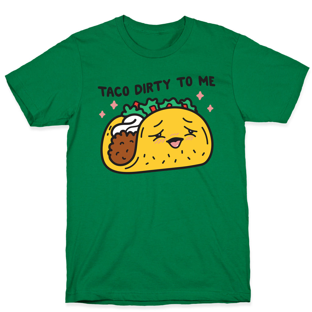 Taco Dirty To Me T-Shirt