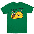 Taco Dirty To Me T-Shirt