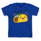 Taco Dirty To Me T-Shirt