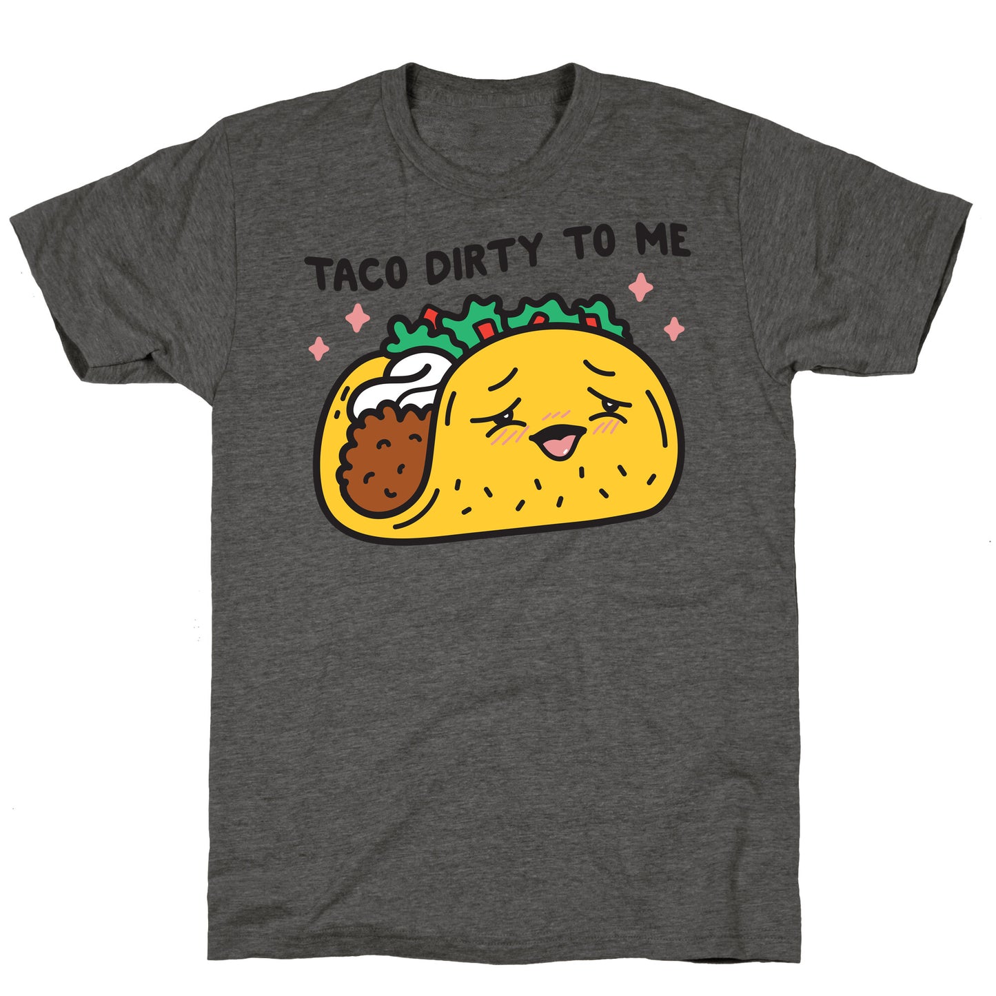 Taco Dirty To Me Unisex Triblend Tee